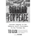 Burglar for Peace: Lessons Learned in the Catholic Left's Resistance to the Vietnam War