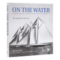 On the Water: A Century of Iconic Maritime Photography from the Rosenfeld Collection