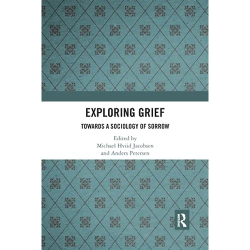 Exploring Grief: Towards a Sociology of Sorrow