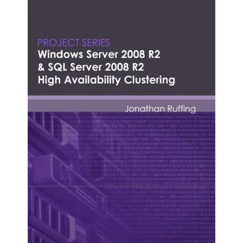 Windows Server 2008 R2 & SQL Server 2008 R2 High Availability Clustering: Project Series