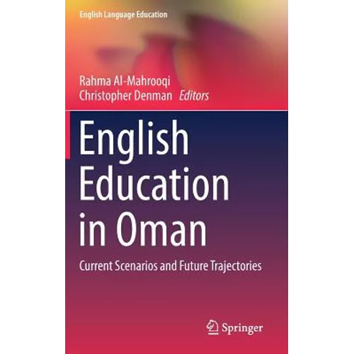 English Education in Oman: Current Scenarios and Future Trajectories - Hardcover