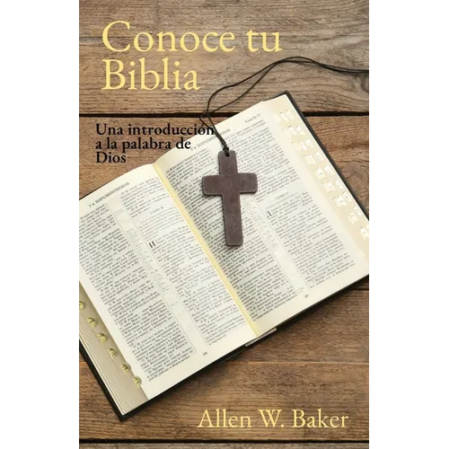 Conoce tu Biblia: Una introducción a la palabra de Dios