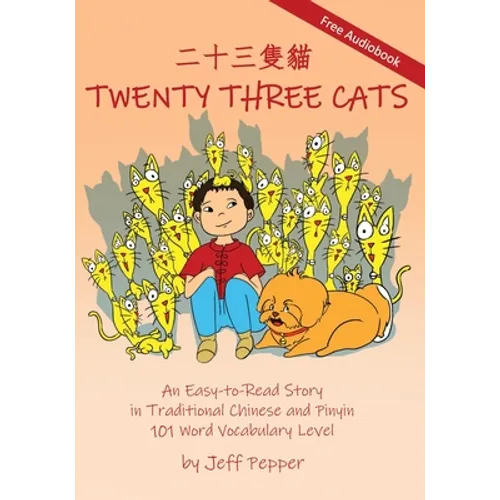 Twenty Three Cats: An Easy-to-Read Story in Traditional Chinese and Pinyin,101 Word Vocabulary Level