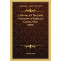 A History Of The Early Settlement Of Highland County, Ohio (1890)