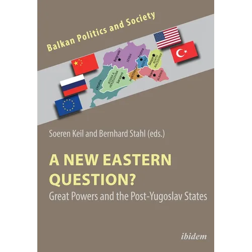 A New Eastern Question?: Great Powers and the Post-Yugoslav States
