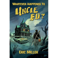 Whatever Happened To Uncle Ed?