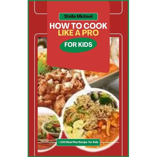 How to Cook Like A PRO for Kids: "Junior Chefs Unleashed: Mastering the Art of Cooking Like a Pro for Kids