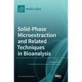 Solid-Phase Microextraction and Related Techniques in Bioanalysis