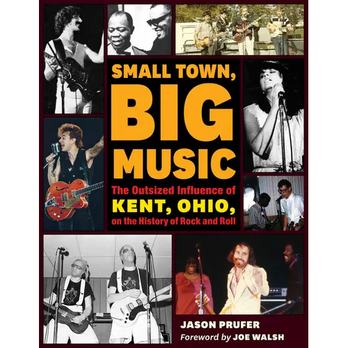 Small Town, Big Music: The Outsized Influence of Kent, Ohio, on the History of Rock and Roll