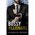 Bossy Billionaire: A Hate To Love WorkPlace Billionaire Romance