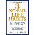 3 No-Fail Life Habits: The 3 G Method to Rewire and Transform Your Brain Body and Spirit