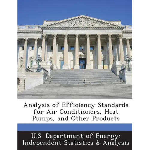 Analysis of Efficiency Standards for Air Conditioners, Heat Pumps, and Other Products