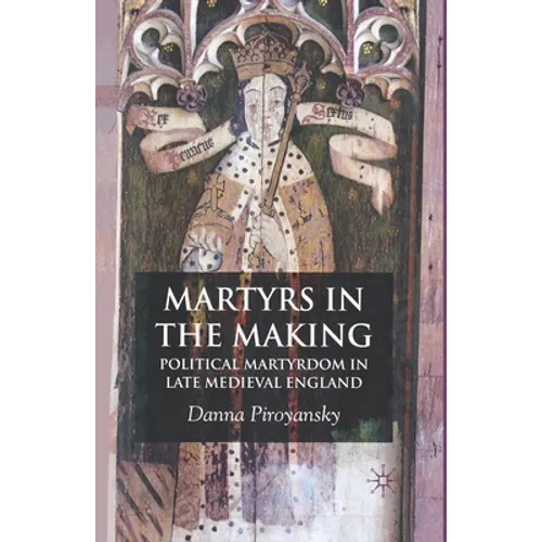 Martyrs in the Making: Political Martyrdom in Late Medieval England