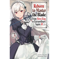 Reborn to Master the Blade: From Hero-King to Extraordinary Squire, Vol. 3 (Light Novel): Volume 3