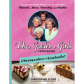 The Golden Girls Cookbook: Cheesecakes and Cocktails!: Desserts and Drinks to Enjoy on the Lanai with Blanche, Rose, Dorothy, and Sophia