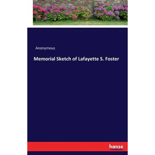 Memorial Sketch of Lafayette S. Foster