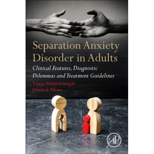 Separation Anxiety Disorder in Adults: Clinical Features, Diagnostic Dilemmas and Treatment Guidelines