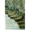 Ministry School Boot Camp: Training For Ministry, Appointments, And Beyond