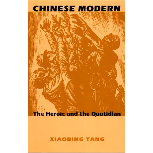 Chinese Modern: The Heroic and the Quotidian