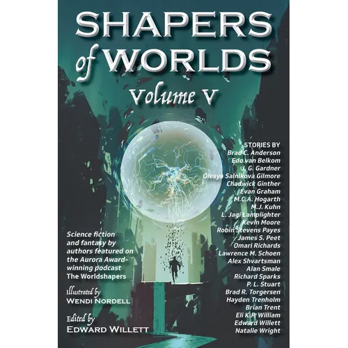 Shapers of Worlds Volume V: Science fiction and fantasy by authors featured on The Worldshapers podcast
