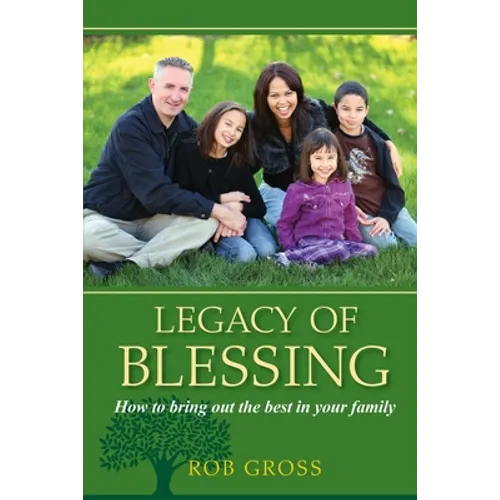 Legacy of Blessing: How to bring out the best in your family
