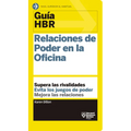 Guías Hbr: Relaciones de Poder En La Oficina (HBR Guide to Office Politics Spanish Edition)