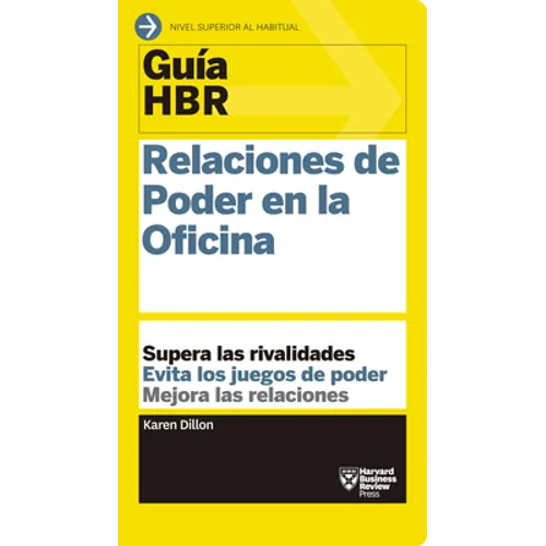 Guías Hbr: Relaciones de Poder En La Oficina (HBR Guide to Office Politics Spanish Edition)