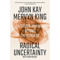 Radical Uncertainty: Decision-Making Beyond the Numbers