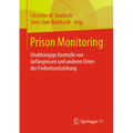Prison Monitoring: Unabhängige Kontrolle Von Gefängnissen Und Anderen Orten Der Freiheitsentziehung
