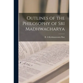 Outlines of the Philosophy of Sri Madhwacharya