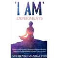 'I AM' Experiments: Search for Healing and Self Realization in Indian Yogic System