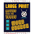 Large Print Movies From The 1990s Word Search: With Movie Pictures Extra-Large, For Adults & Seniors Have Fun Solving These Nineties Hollywood Film Wo