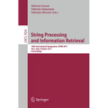 String Processing and Information Retrieval: 18th International Symposium, SPIRE 2011, Pisa, Italy, October 17-21, 2011, Proceedings