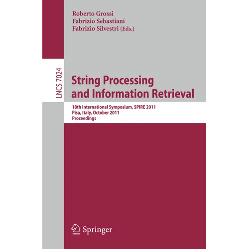 String Processing and Information Retrieval: 18th International Symposium, SPIRE 2011, Pisa, Italy, October 17-21, 2011, Proceedings