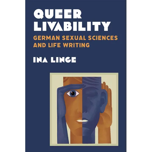Queer Livability: German Sexual Sciences and Life Writing