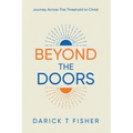 Beyond The Doors: Journey Across The Threshold to Christ