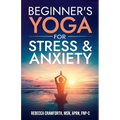 Beginner's Yoga For Stress & Anxiety