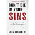 Don't Die in Your Sins: A Simple Explanation of the Best News Known to Mankind