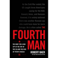 The Fourth Man: The Hunt for a KGB Spy at the Top of the CIA and the Rise of Putin's Russia