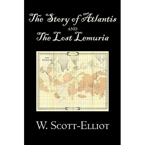 The Story of Atlantis and the Lost Lemuria by W. Scott-Elliot, Body, Mind & Spirit, Ancient Mysteries & Controversial Knowledge