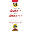 Vintage Saints and Sinners: 25 Christians Who Transformed My Faith