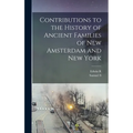 Contributions to the History of Ancient Families of New Amsterdam and New York