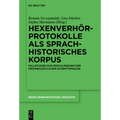 Hexenverhörprotokolle als sprachhistorisches Korpus