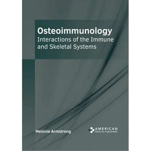 Osteoimmunology: Interactions of the Immune and Skeletal Systems