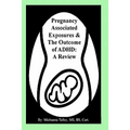 Pregnancy Associated Exposures & The Outcome of ADHD: A Review