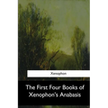 The First Four Books of Xenophon's Anabasis