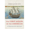 The First Asians in the Americas: A Transpacific History
