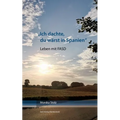 Ich dachte, du wärst in Spanien: Leben mit FASD