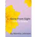 Gone From Sight: Time To Grieve