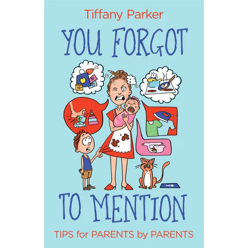 You Forgot to Mention: Tips for Parents by Parents